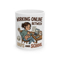 Working Online Between Naps and School Ceramic Mug — Funny Mom Remote Work Coffee Cup (11oz/15oz)